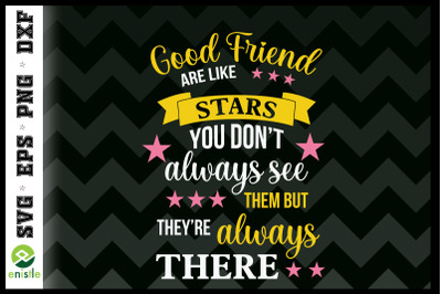 Good friend Are like Stars