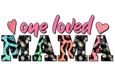 One Loved Mama Sublimation