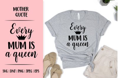 Every mum is a queen. Mothers Day gift. Funny mum life quote