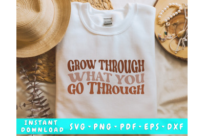 Grow Through What You Go Through SVG&2C; Positive Quote SVG