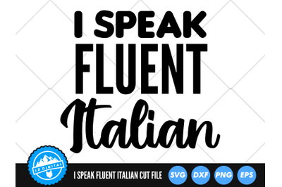 I Speak Fluent Italian SVG | Italy Cut File