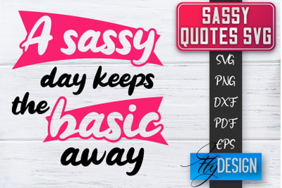 Sassy SVG | Sassy Quotes SVG | Sarcastic Sayings SVG