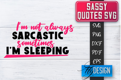 Sassy SVG | Sassy Quotes SVG | Sarcastic Sayings SVG