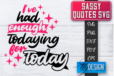 Sassy SVG | Sassy Quotes SVG | Sarcastic Sayings SVG