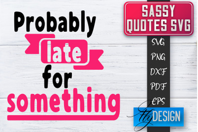 Sassy SVG | Sassy Quotes SVG | Sarcastic Sayings SVG