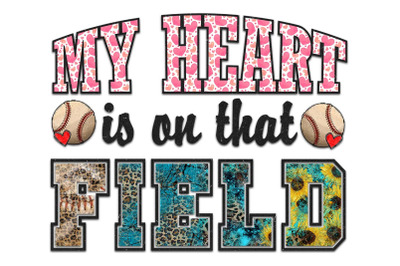 My Heart Is On That Field Softball Sublimation