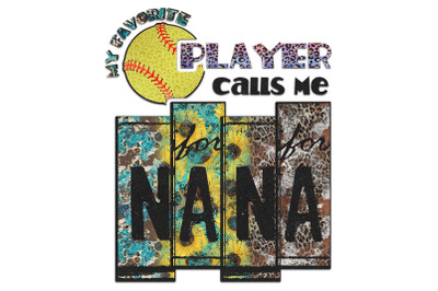 My Favorite Player Calls Me Nana Sublimation