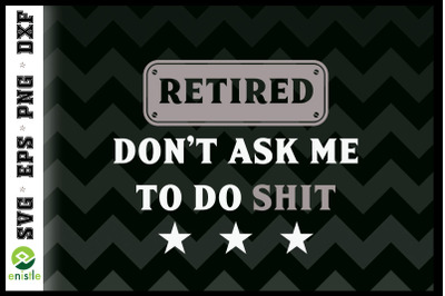 Funny Retirement Don&#039;t Ask me to do that