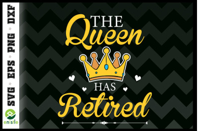 The Queen has Retired Queen Retirement