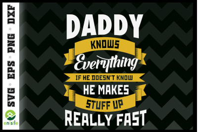 Daddy knows everything fathers day