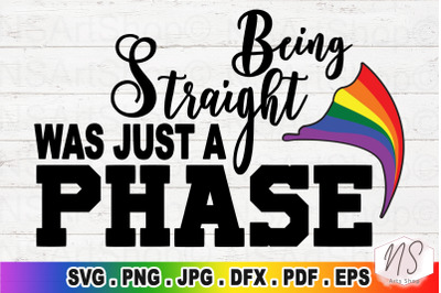 Being straight was my a phase Svg, Lgbtq Svg, Pride parade, cricut fil