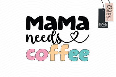 Mama Needs Coffee