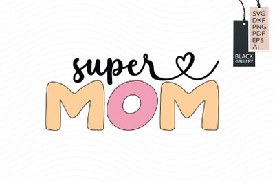 Super Mom Svg