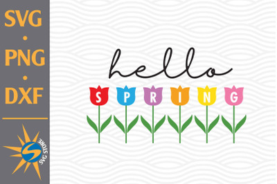 Hello Spring SVG, PNG, DXF Digital Files Include