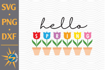 Hello Spring SVG, PNG, DXF Digital Files Include