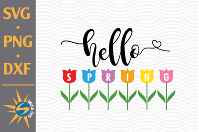 Hello Spring SVG, PNG, DXF Digital Files Include