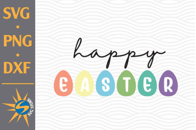 Happy Easter SVG, PNG, DXF Digital Files Include