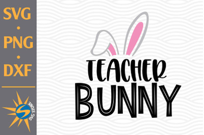 Teacher Bunny SVG, PNG, DXF Digital Files Include