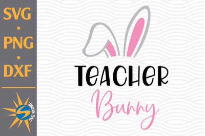 Teacher Bunny SVG&2C; PNG&2C; DXF Digital Files Include