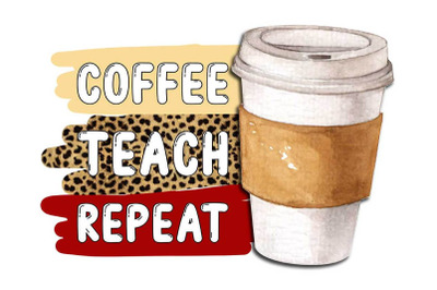 Coffee Teach Repeat Sublimation