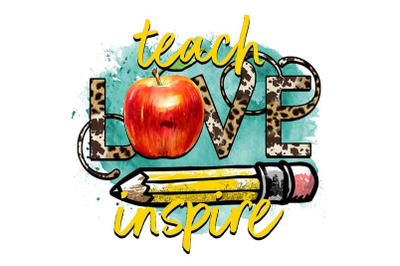 Teach Love Inspire Teacher Sublimation