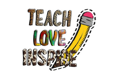 Teach Love Inspire Sublimation