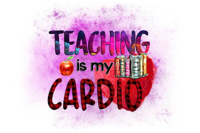 Teaching Is My Cardio Sublimation