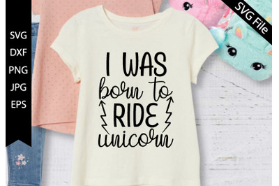 i was born to ride unicorn