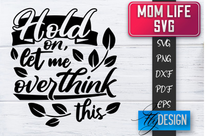 Mom Life SVG | Mother Quotes SVG | Mum Sayings SVG