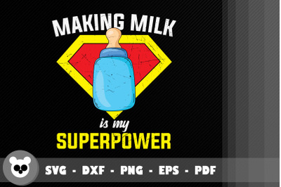 Funny Making Milk Is My Superpower