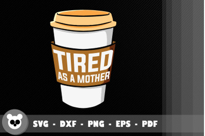 Funny Design Tired As A Mother