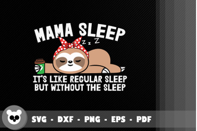 Mama Sleep It&#039;s Like Regular Sleep