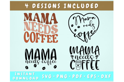 Mama Needs Coffee SVG Bundle&2C; 4 Designs&2C; Coffee Mom SVG&2C; Mom Life SVG