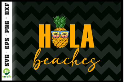 Hola Beaches Pineapple Funny Summer