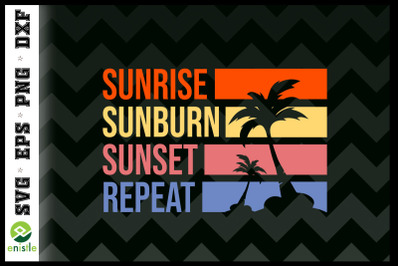 Sunrise Sunburn Sunset Repeat Summer