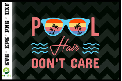 Vacation Summer Pool Hair Don&amp;&23;039;t Care