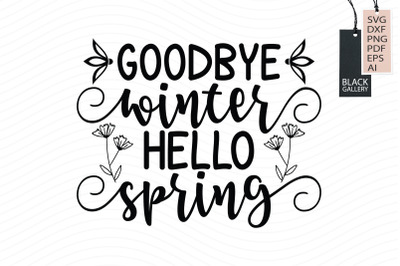 Good Bye Winter Hello Spring Svg