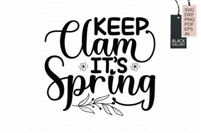 Keep Clam It&#039;s Spring Svg