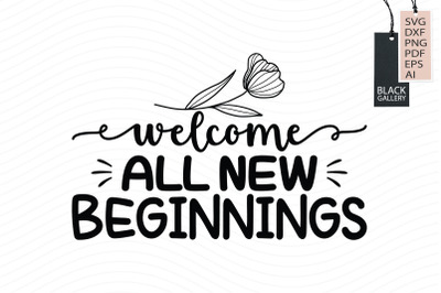 Welcome All New Beginnings Svg