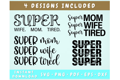 Super Mom Super Wife Super Tired SVG Bundle&2C; 4 Designs&2C; Funny Mom Life