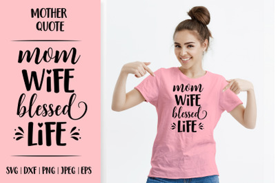 Mom wife blessed life. Funny Mothers Day quote SVG