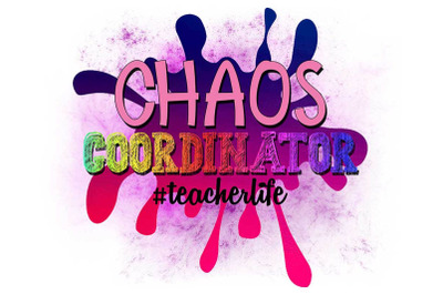 Chaos Coordinator Teacher Life Sublimation