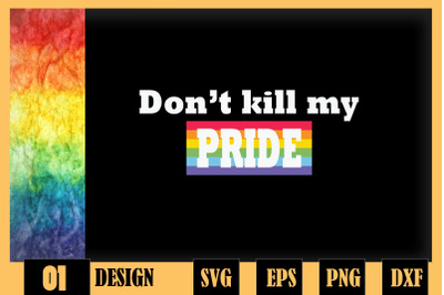 Don&#039;t KI.LL My Pride Funny LGBT