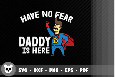 Design Have No Fear Daddy Is Here