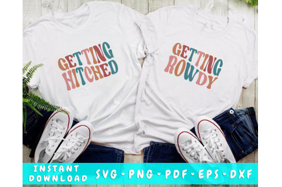 Getting Hitched SVG, Getting Rowdy SVG, Bachelorette Party Matching SV