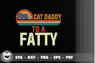 Funny Design Cat Daddy To A Fatty&21;