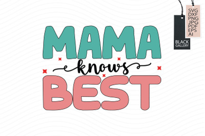 Mama Knows Best Svg