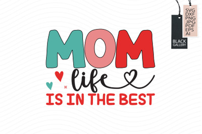 Mom Life is in the Best Svg