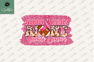 Nobody Fights Alone Tackle Breast Cancer