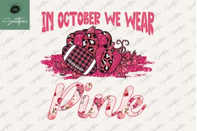 In October We Wear Pink Breast Cancer